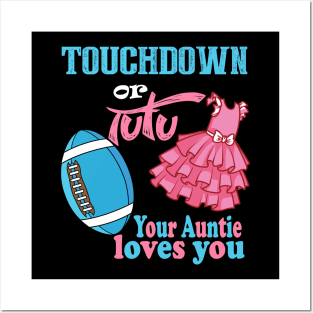 Touchdown or tutu your auntie loves you Posters and Art